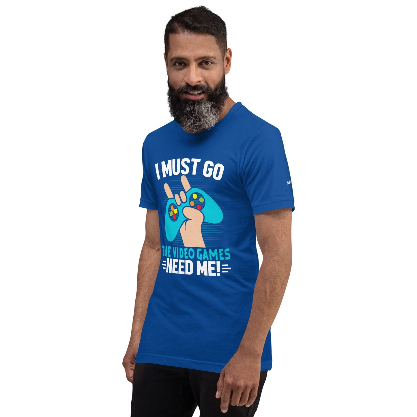 I must go, the Video Games need me Unisex t-shirt by DarkByteGear