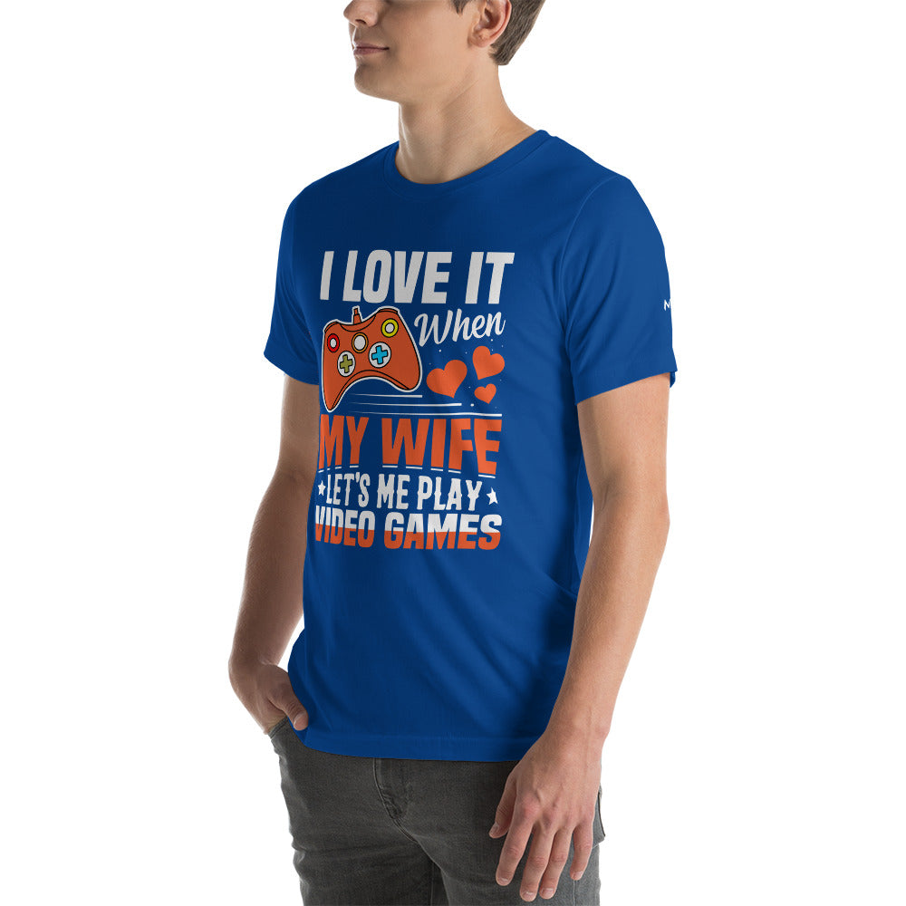I love it when My wife Let me Play Videogames - Unisex t-shirt by DarkByteGear