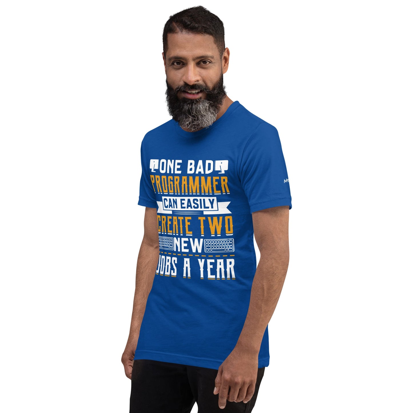 One Bad Programmer can easily create two new Jobs a Year Unisex t-shirt by DarkByteGear
