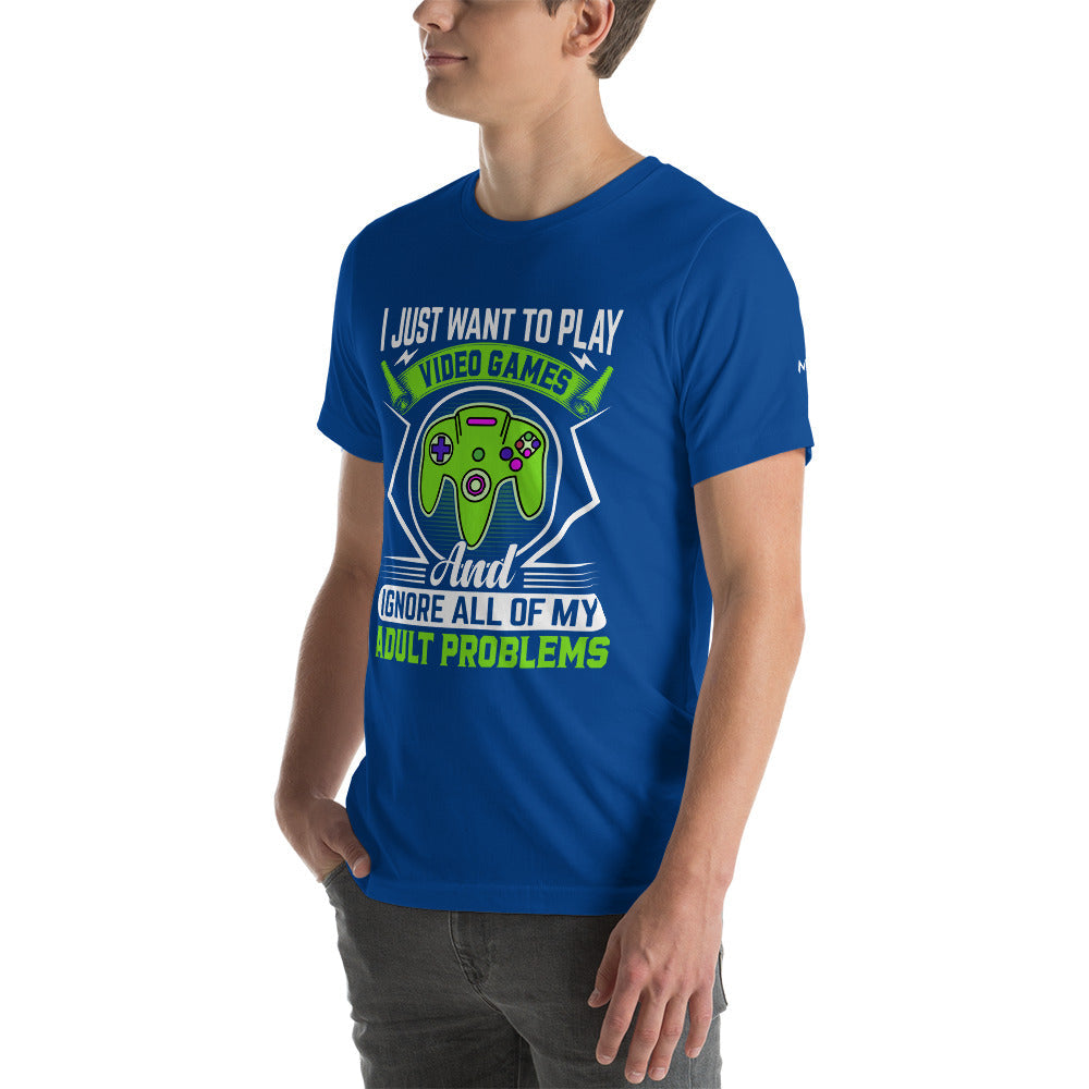 I just want to Play Video games and Ignore all of My Adult Problems Unisex t-shirt by DarkByteGear