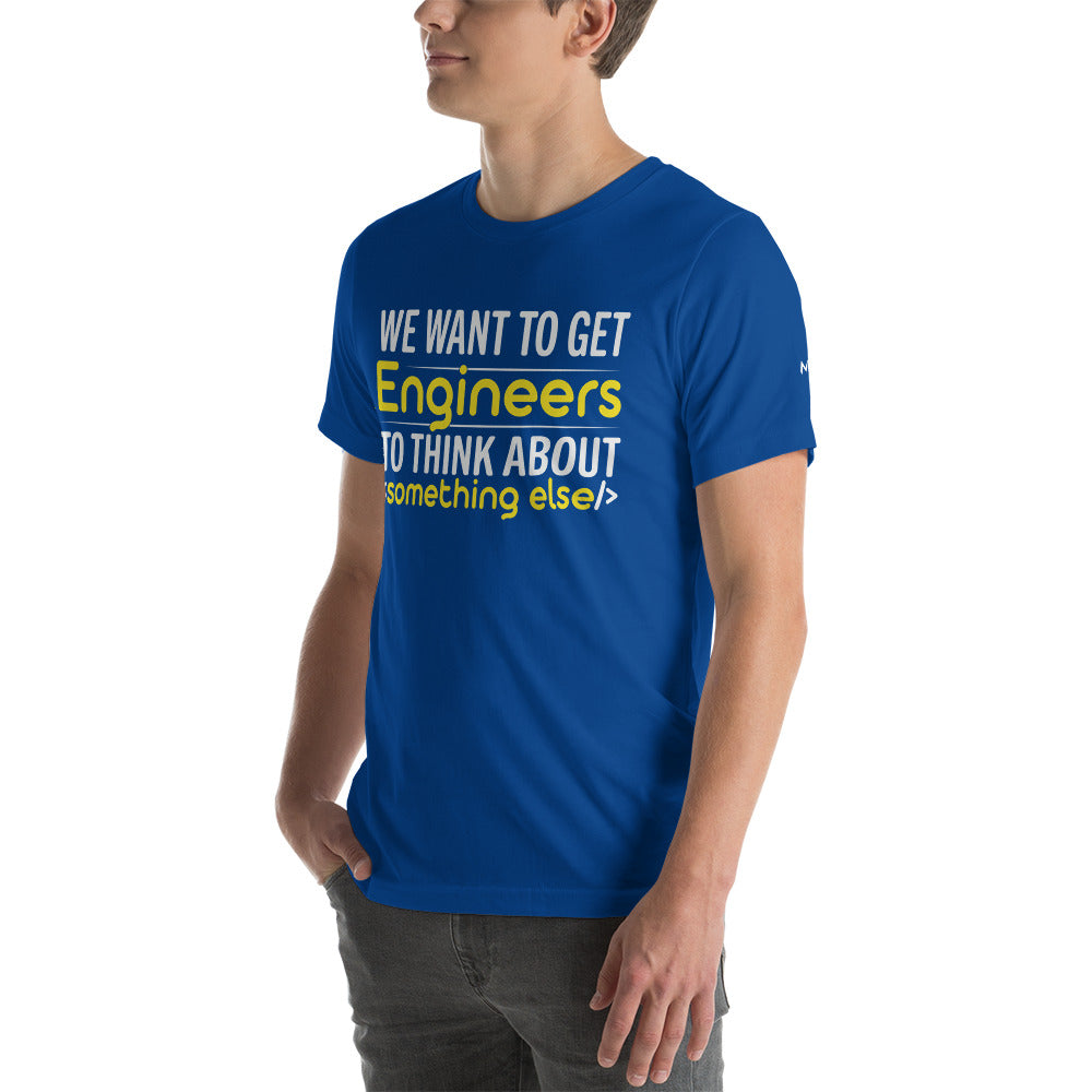 We want to get Engineers to think about something else Unisex t-shirt by DarkByteGear
