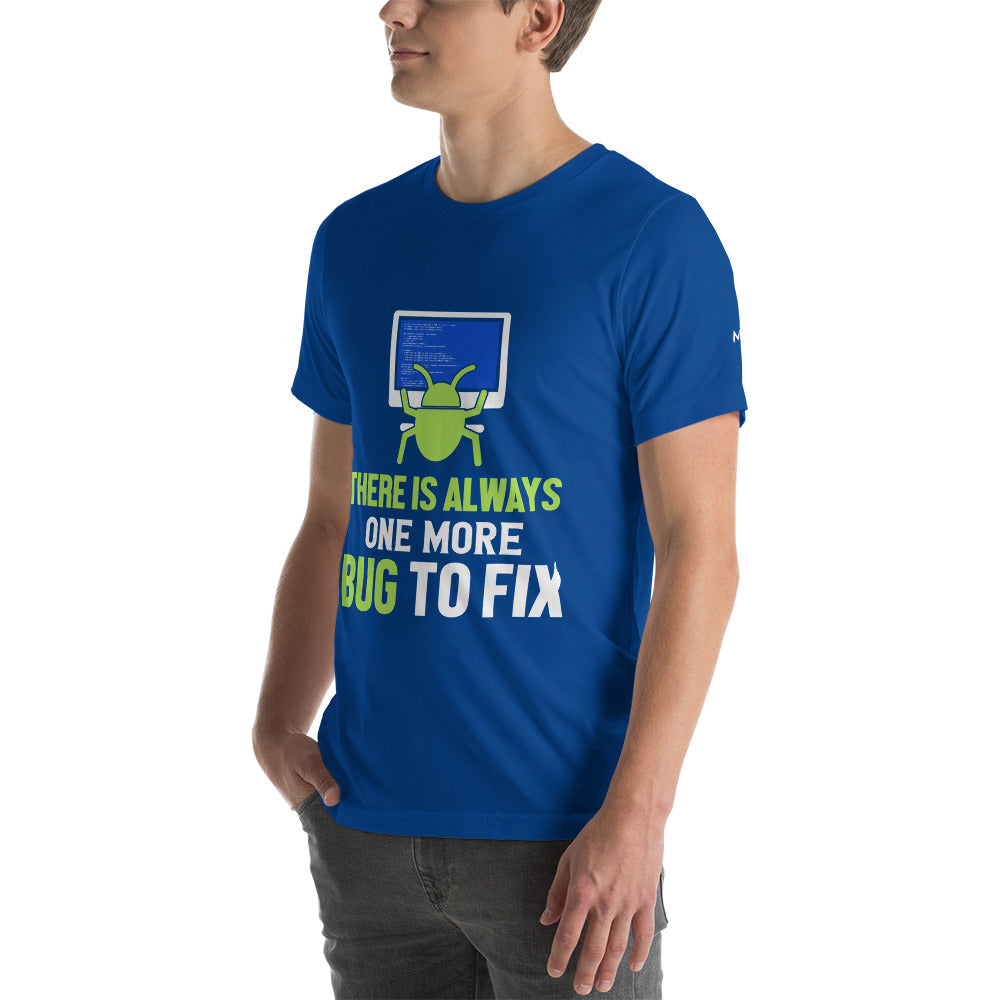 There is always one more Bug to work - Unisex t-shirt by DarkByteGear