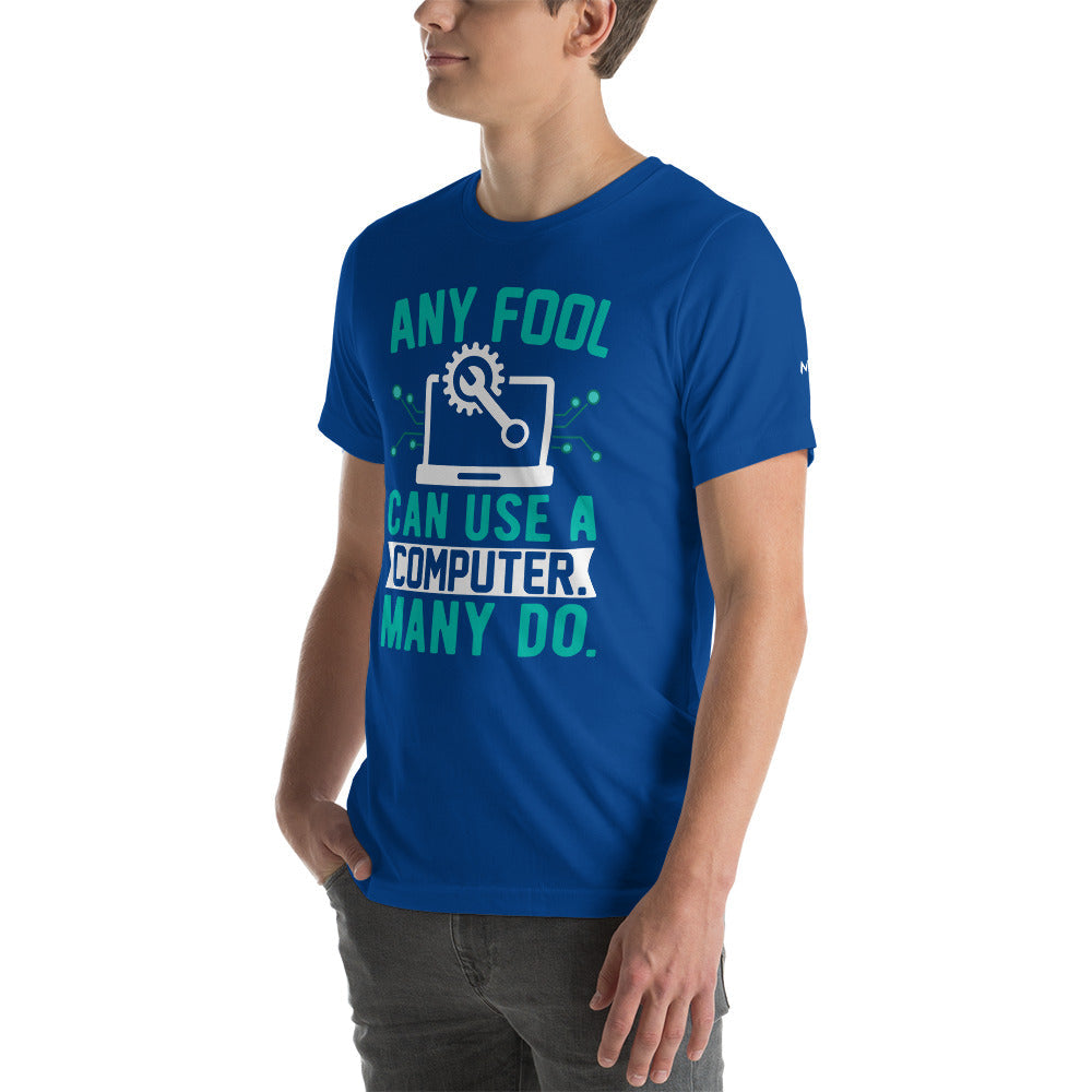 Any fool can use a Computer, Many do Unisex t-shirt by DarkByteGear