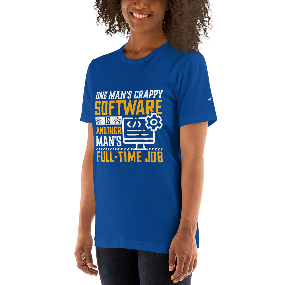 One man's Crappy Software is - Unisex t-shirt by DarkByteGear