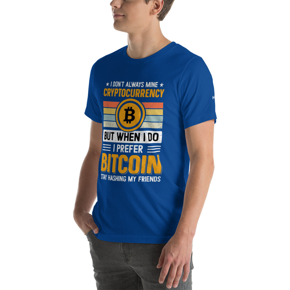 I don't always Mine Cryptocurrency - Unisex t-shirt by DarkByteGear
