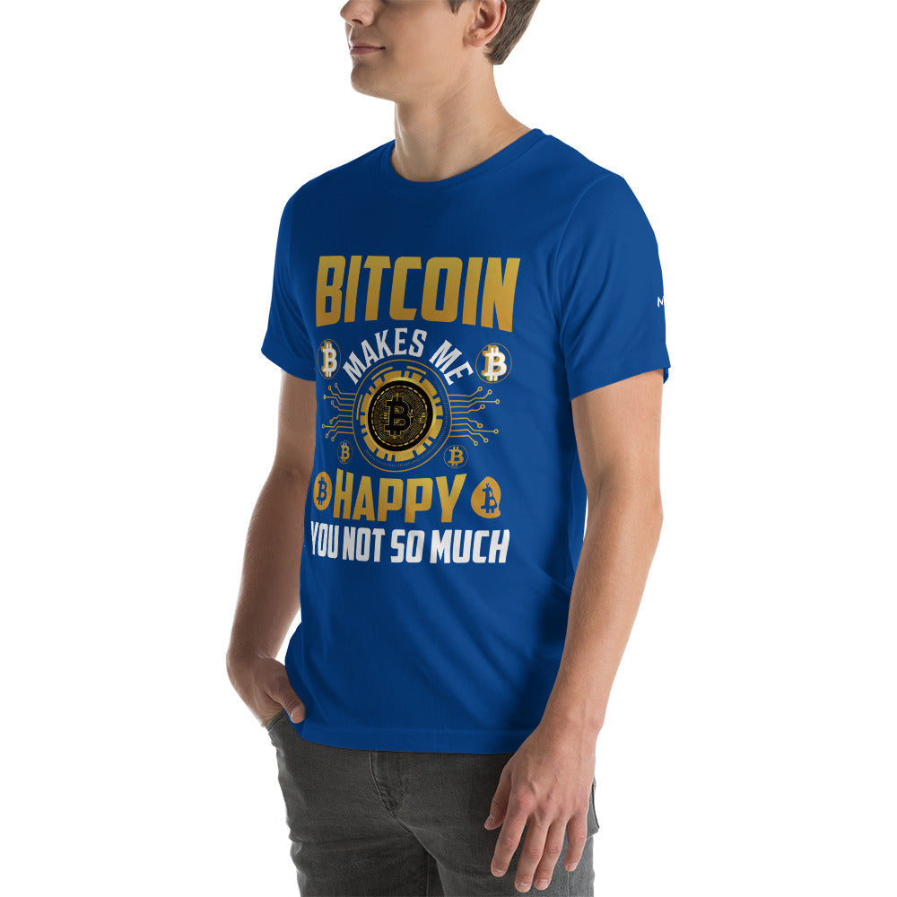 Bitcoin Makes me Happy, you Not so much - Unisex t-shirt by DarkByteGear
