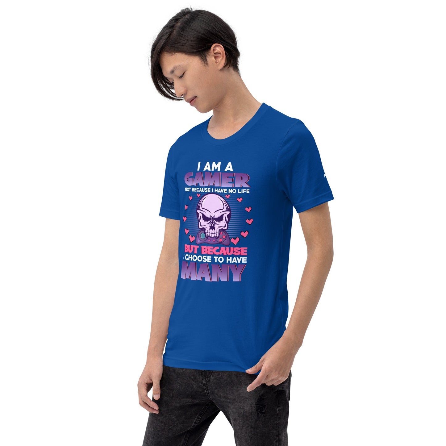 I am a Gamer not because I have no life ( Purple text ) - Unisex t-shirt by DarkByteGear