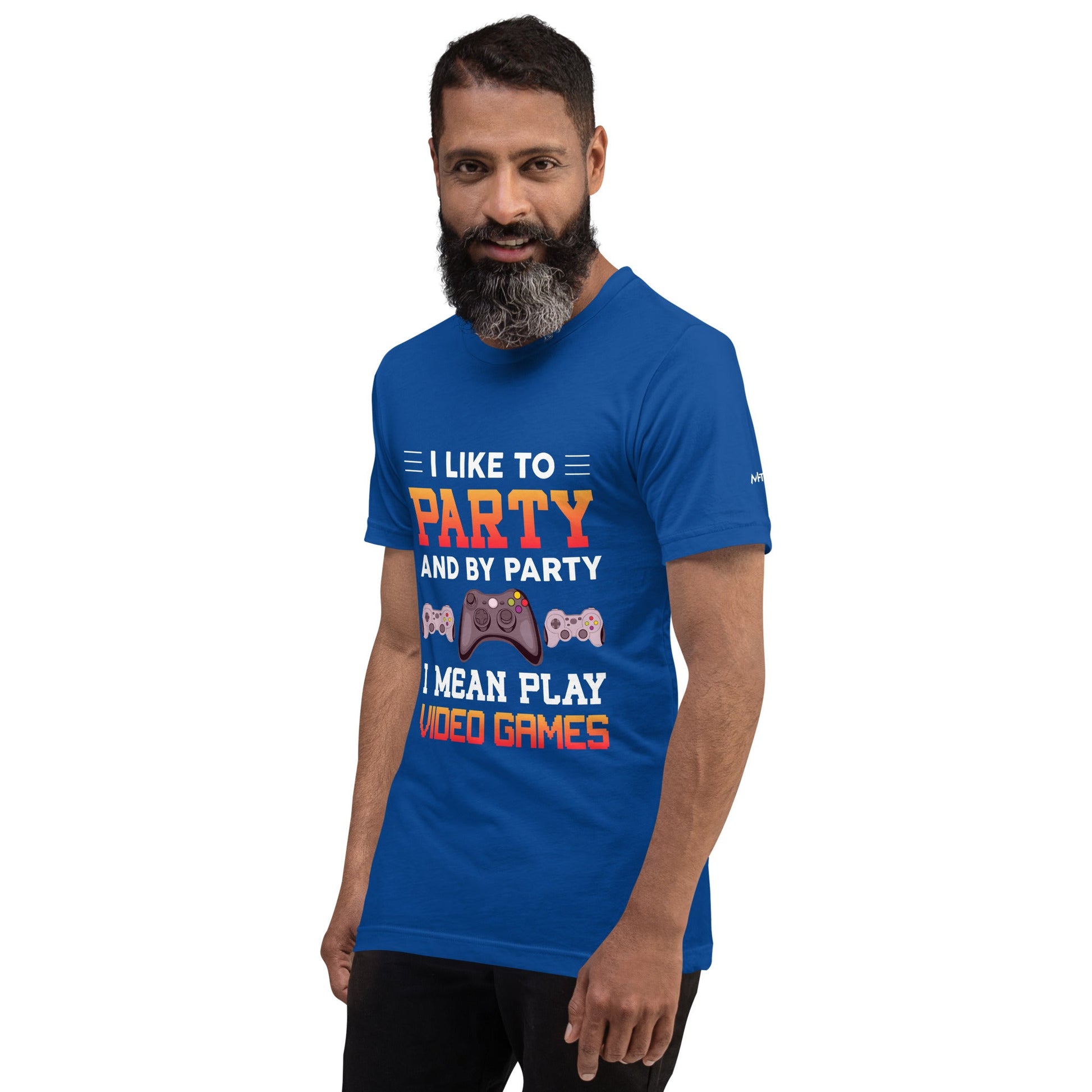 I Like to Party and by Party, I mean Play Video Games - Unisex t-shirt by DarkByteGear