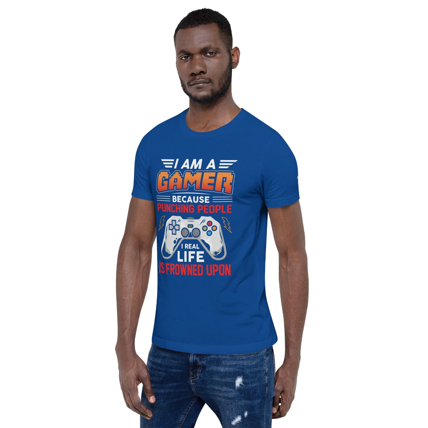 I am a Gamer because Punching people in real life is frowned upon - Unisex t-shirt by DarkByteGear