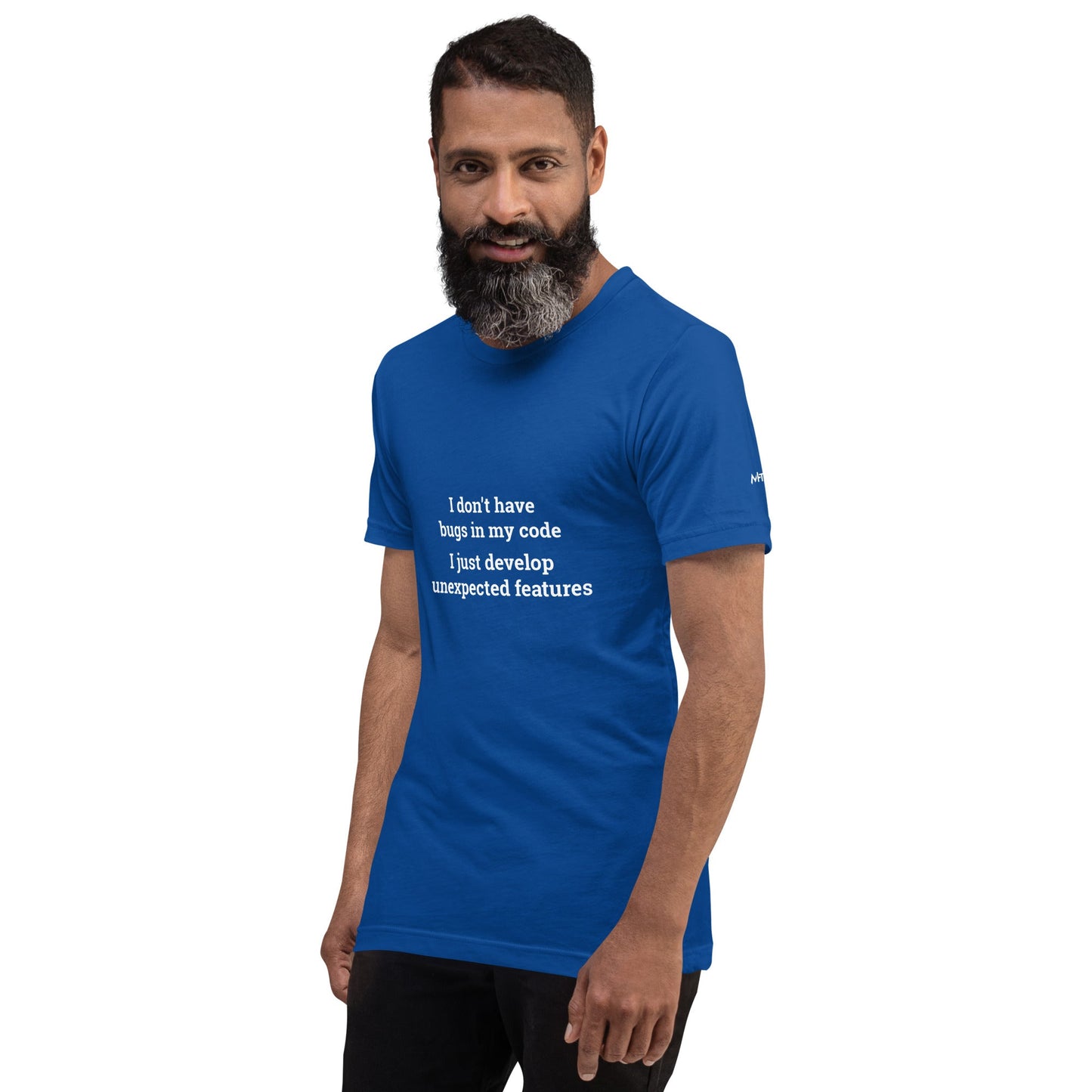 I don't Have bugs in my code, I just Develop unexpected features V1 - Unisex t-shirt by DarkByteGear