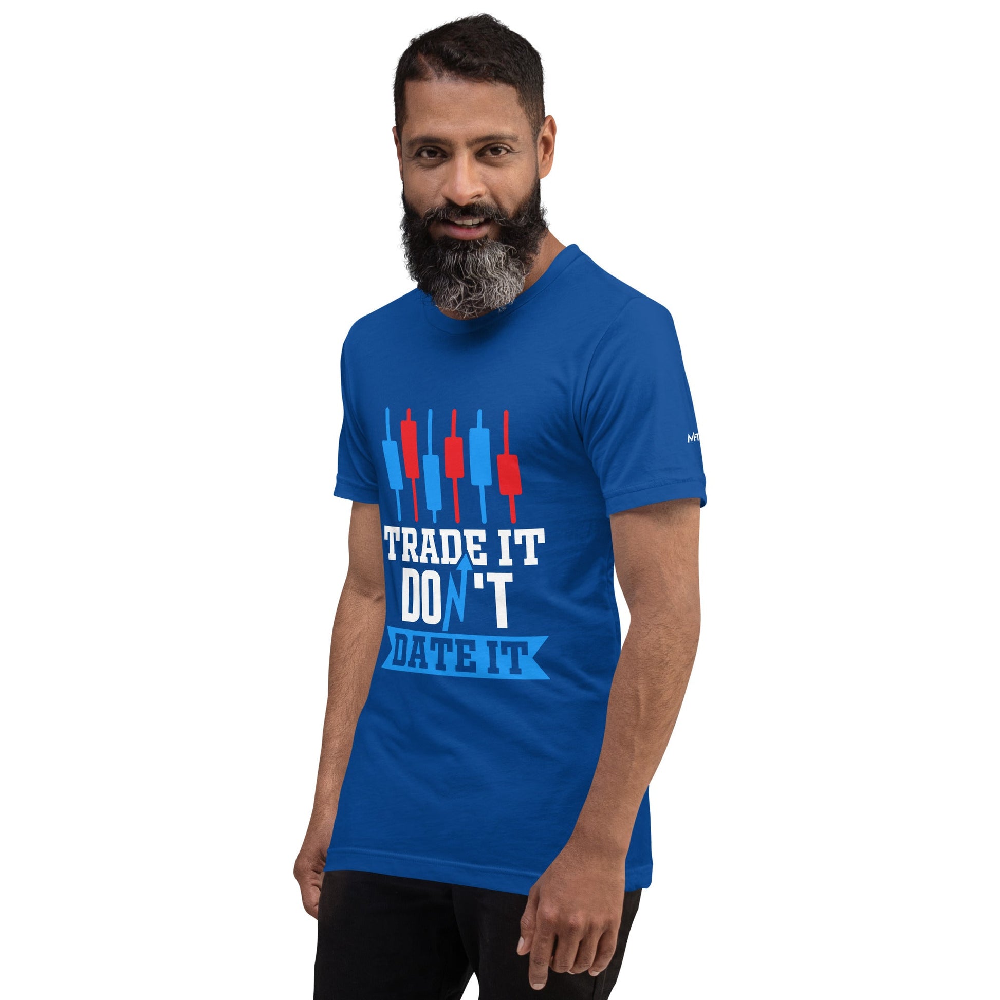Trade it; Don't Date it - Unisex t-shirt by DarkByteGear