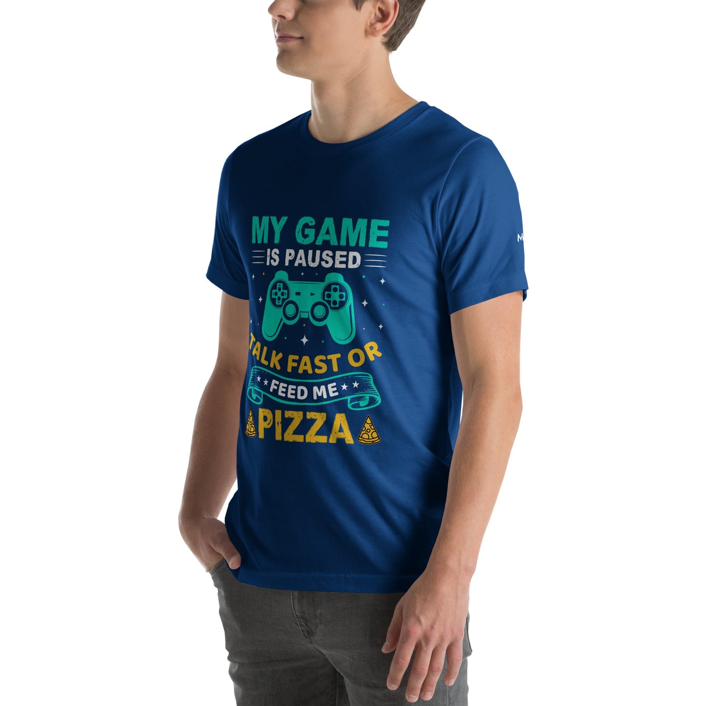 My Game is Paused, Talk Fast or Feed me Pizza - Unisex t-shirt by DarkByteGear