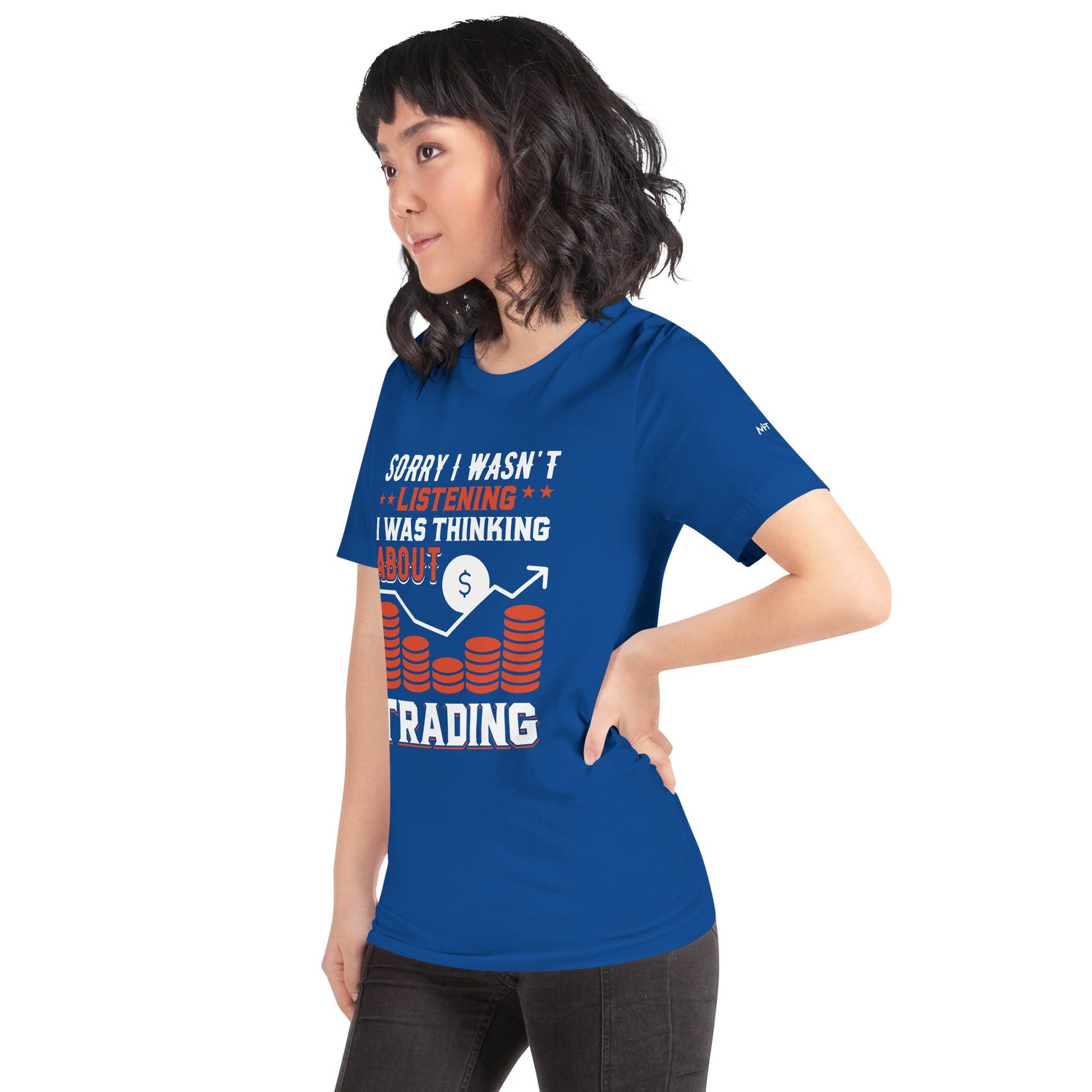I am not Listening; I am Thinking about Trading - Unisex t-shirt by DarkByteGear