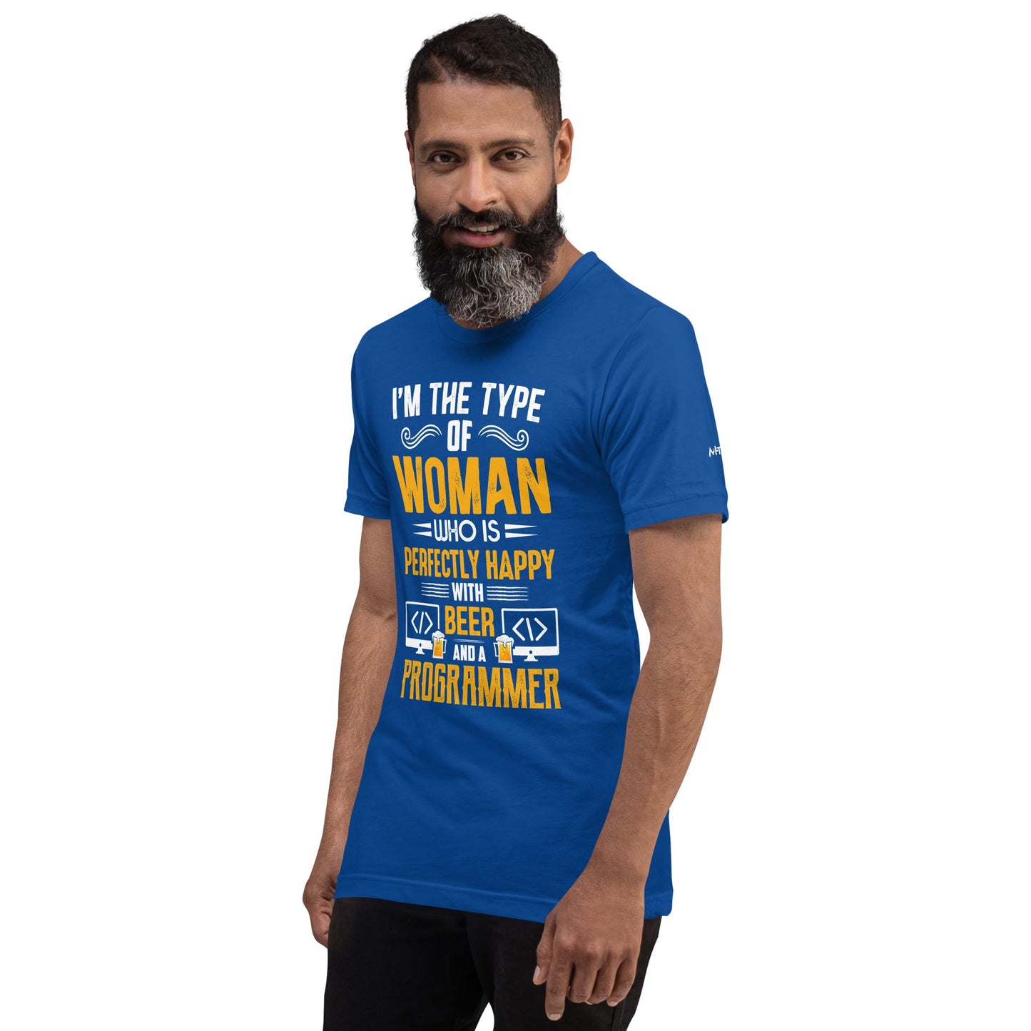 I am the Type of Woman who is perfectly happy with Beer and a Programmer - Unisex t-shirt by DarkByteGear