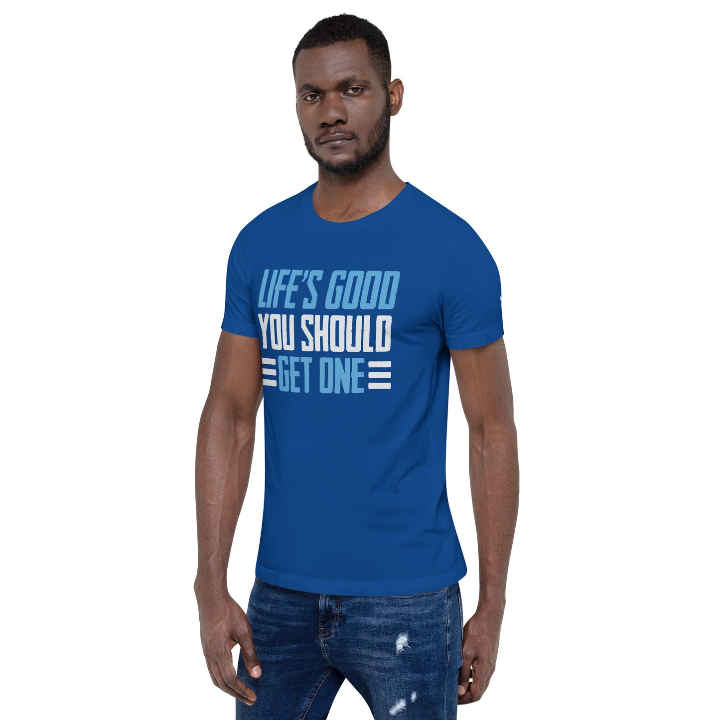 Life is good; you should get one - Unisex t-shirt by DarkByteGear