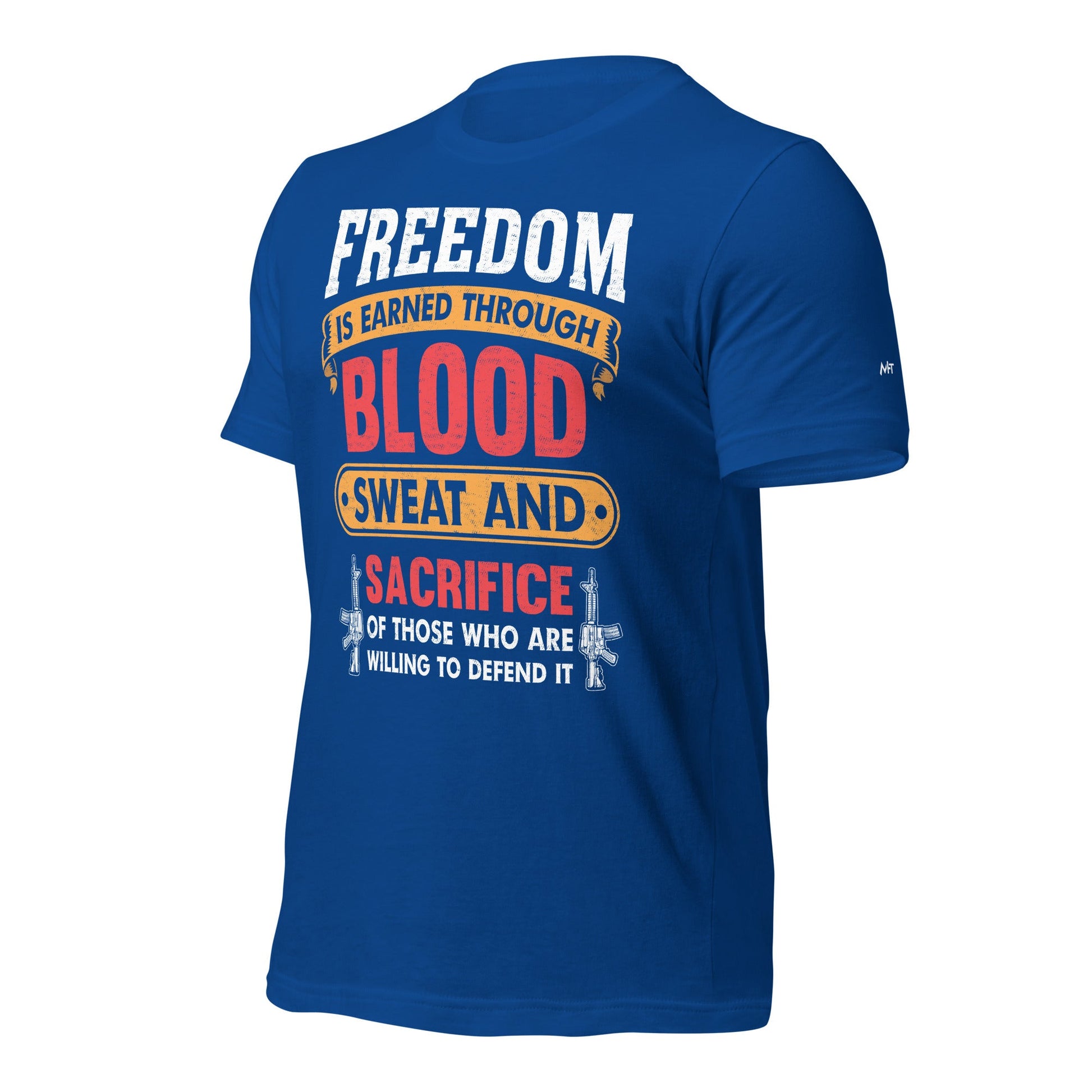 Freedom is earned through Blood, Sweat and Sacrifice - Unisex t-shirt by DarkByteGear