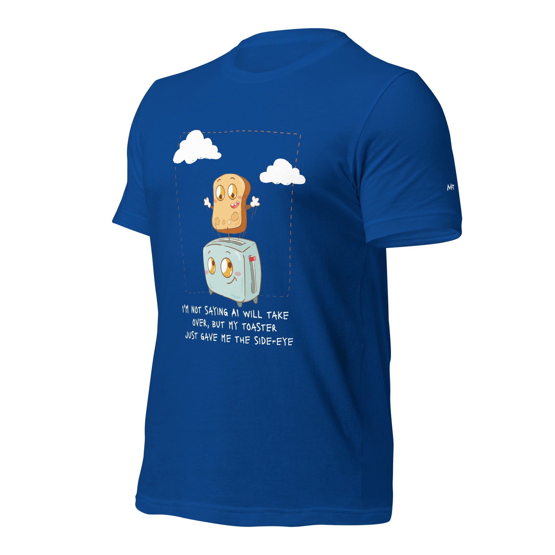 I'm not Saying AI will take over but my toaster - Unisex t-shirt by DarkByteGear