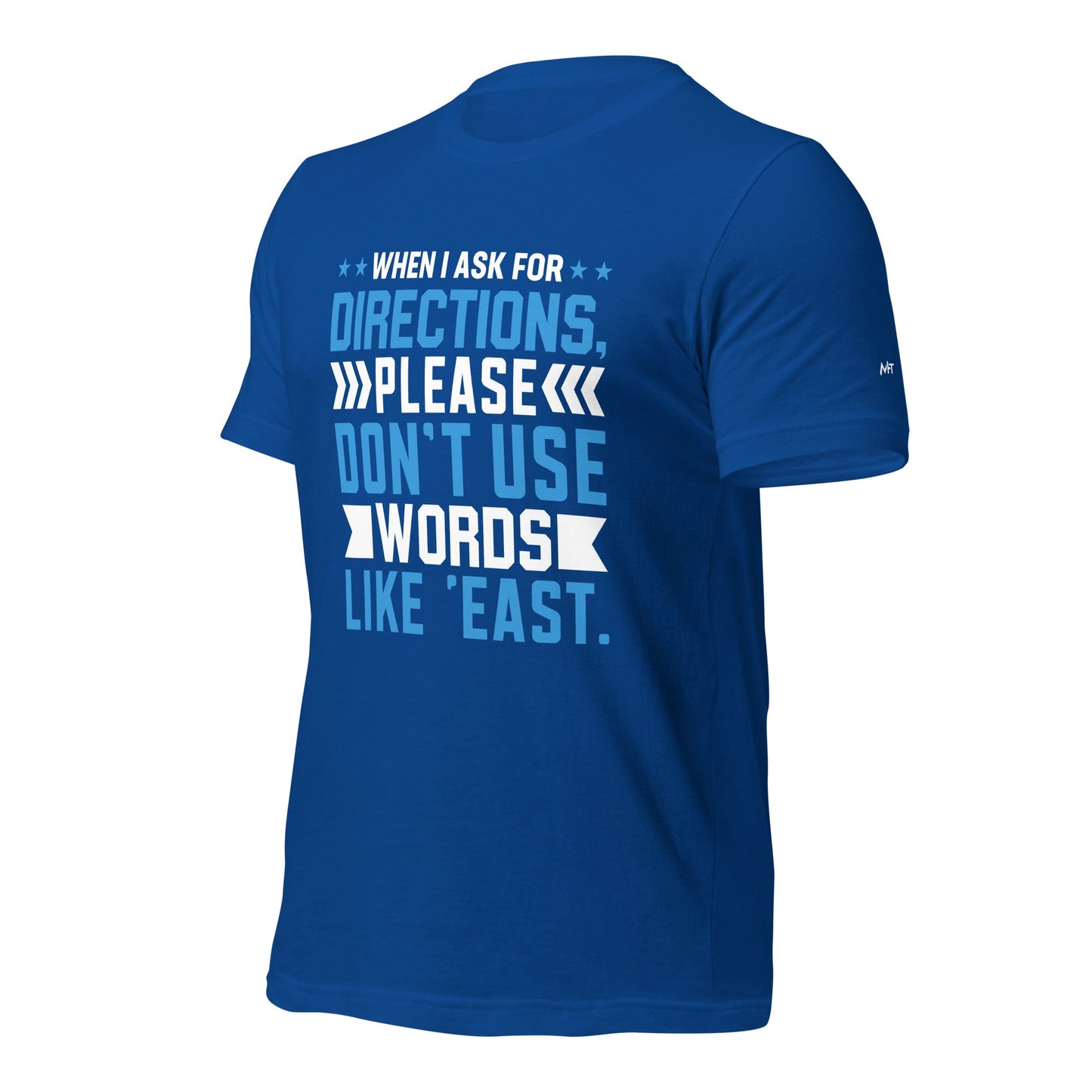 When I ask for directions, please don't use word like 'East' - Unisex t-shirt by DarkByteGear