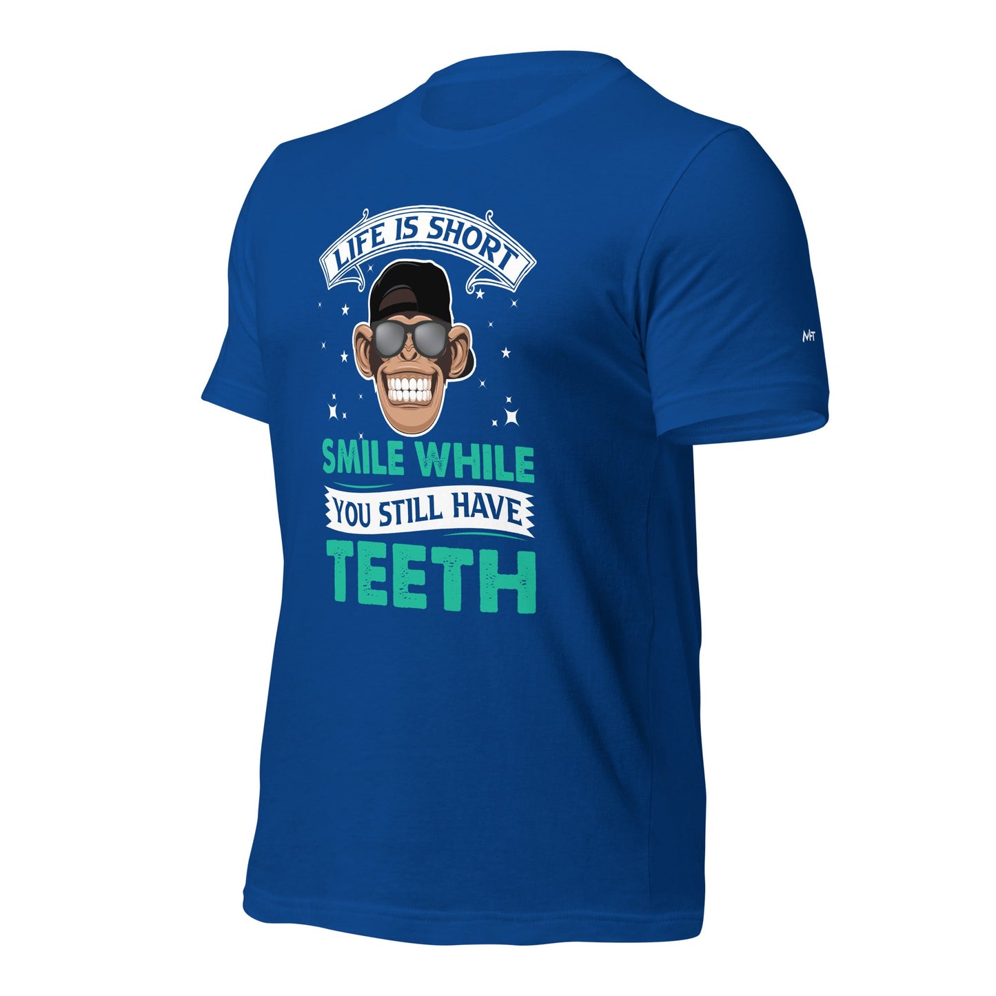 Life is Short, Smile while you still have teeth - Unisex t-shirt by DarkByteGear