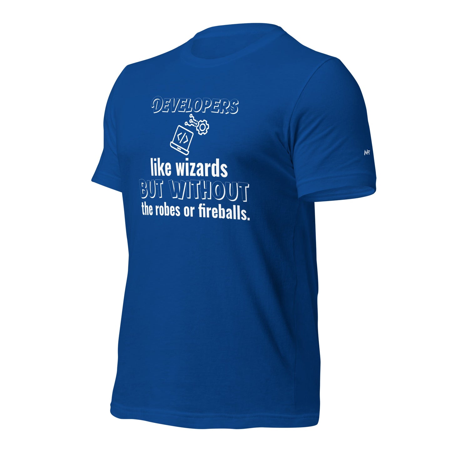 Developers: like wizards, but without the robes or fireballs. - Unisex t-shirt by DarkByteGear