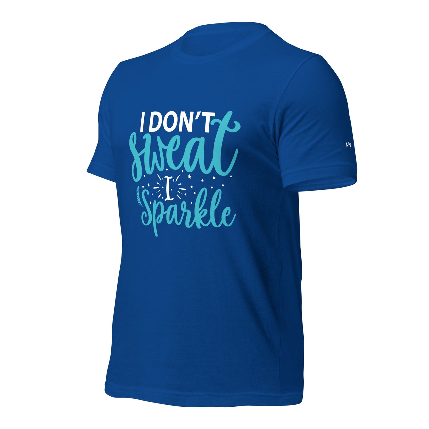 I don't sweat I sparkle - Unisex t-shirt by DarkByteGear
