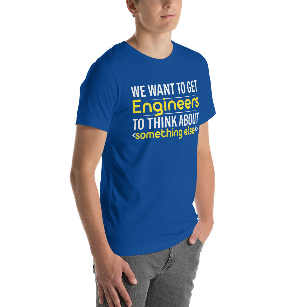 We want to get Engineers to think about something else Unisex t-shirt by DarkByteGear