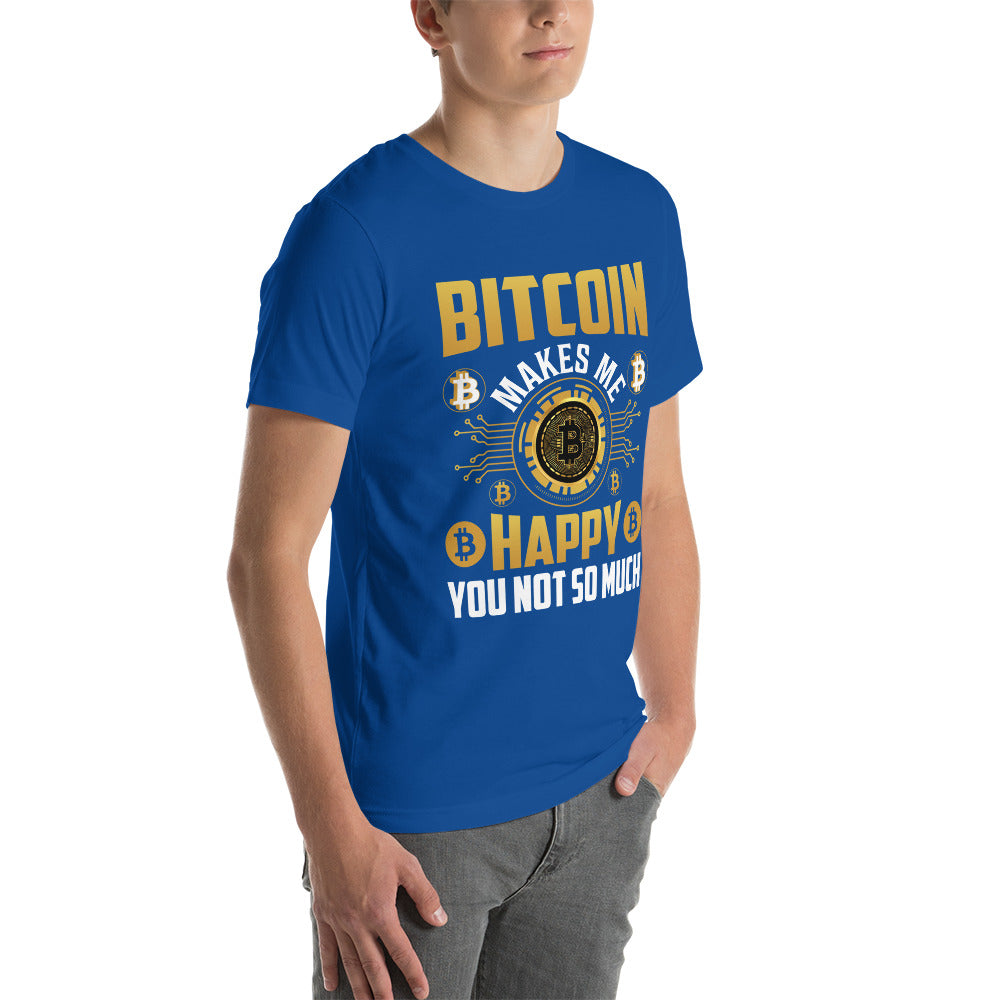Bitcoin Makes me Happy, you Not so much - Unisex t-shirt by DarkByteGear