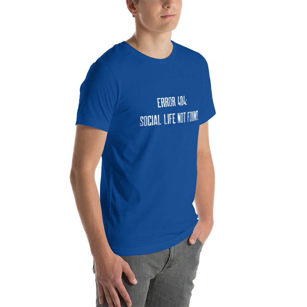 Error 404: Social Life Not Found - Unisex t-shirt by DarkByteGear