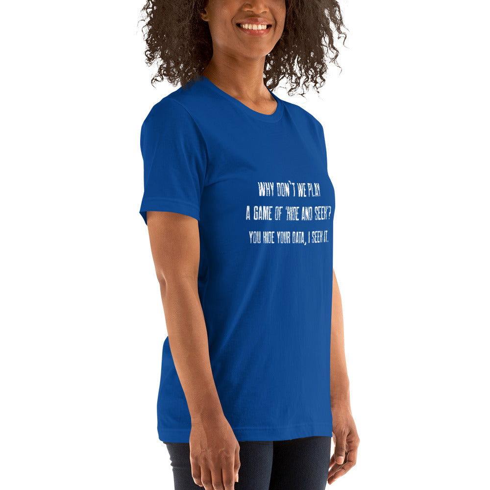 Why don't we Play a game of Hide and Seek - Unisex t-shirt ( Back Print ) by DarkByteGear