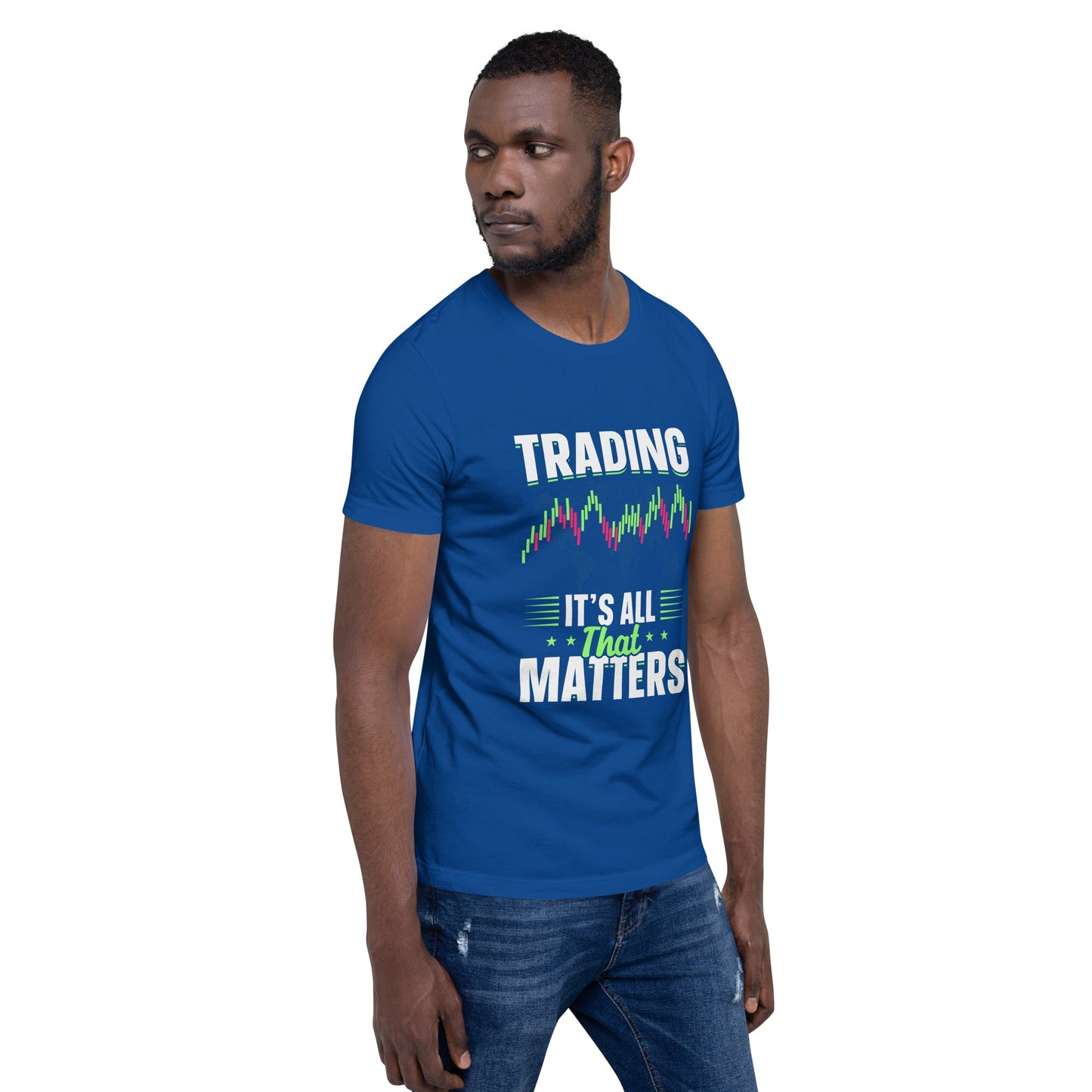 Trading it is all that matters - Unisex t-shirt by DarkByteGear