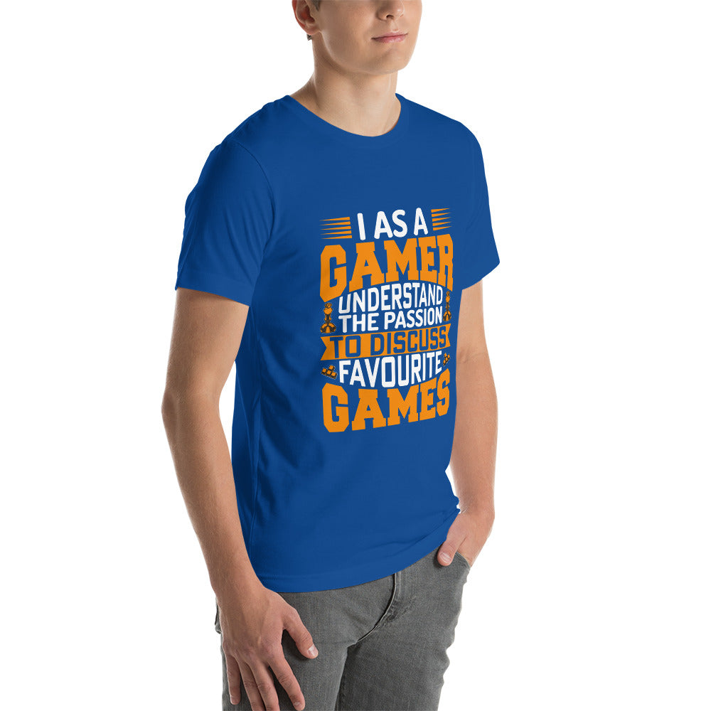 I, as a Gamer, Understand the Passion to Discuss Favorite Games - Unisex t-shirt by DarkByteGear