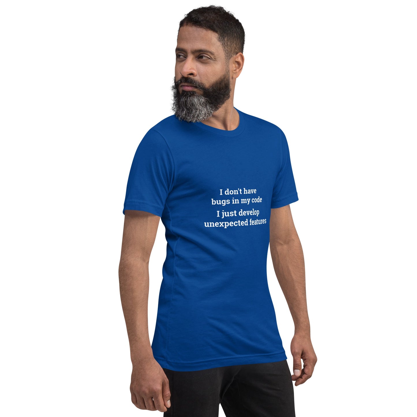I don't Have bugs in my code, I just Develop unexpected features V1 - Unisex t-shirt by DarkByteGear