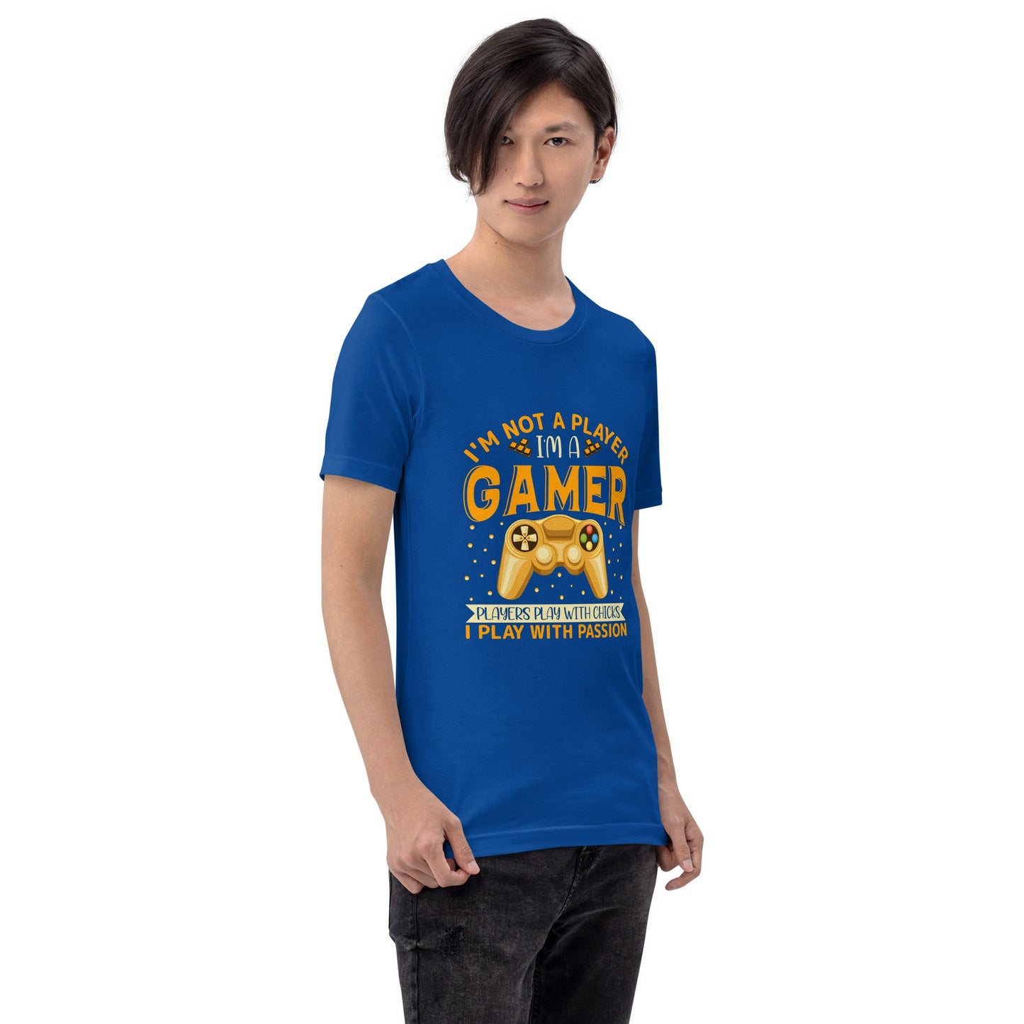 I am not a Player, I am a Gamer; Player plays with Chicks, I play with Passion - Unisex t-shirt by DarkByteGear