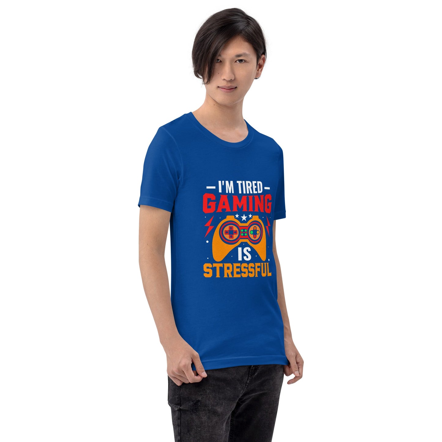 I'm Tired, Gaming is Stressful - Unisex t-shirt by DarkByteGear