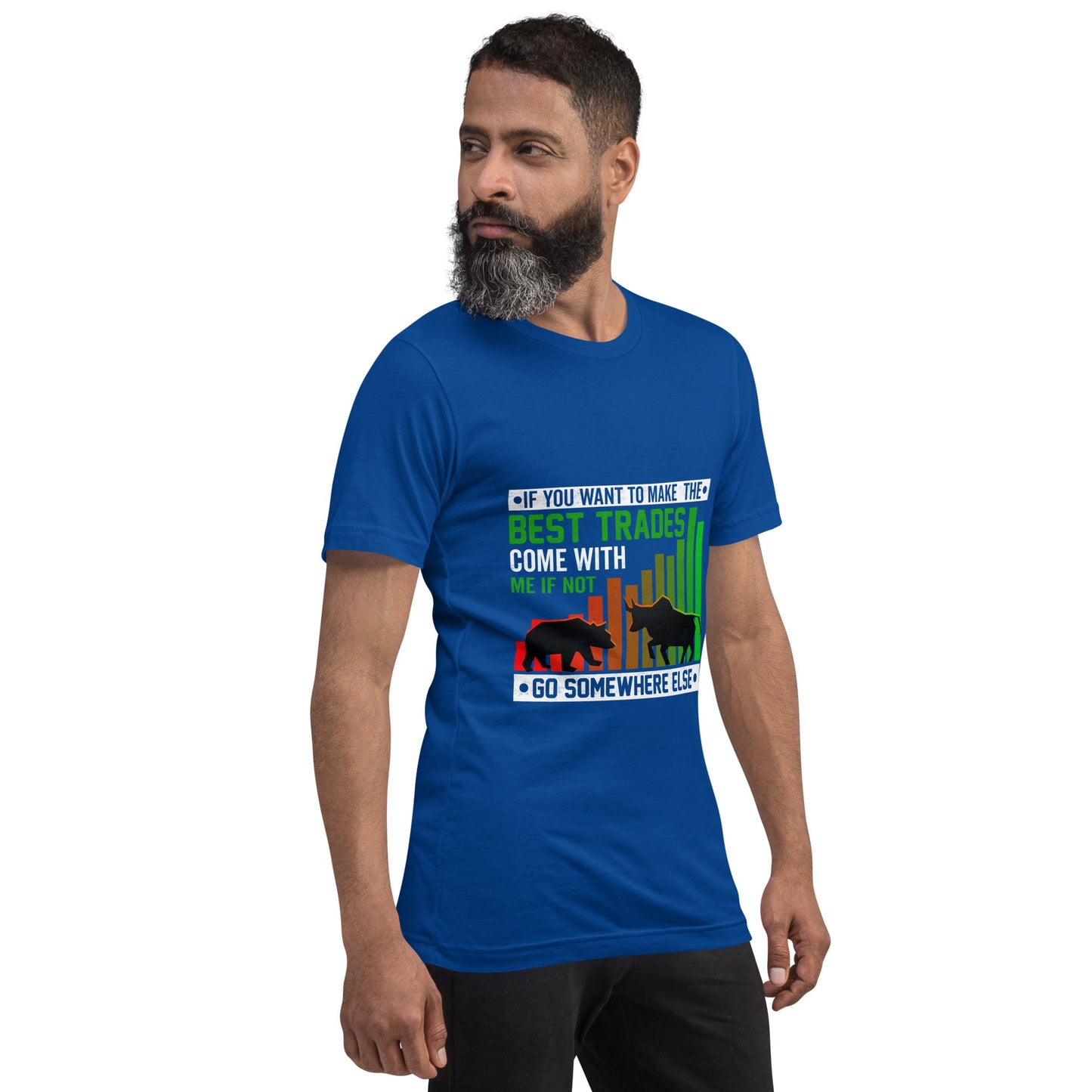 If you Want to Make the best trades, Come with me if not, go somewhere else Eyasir - Unisex t-shirt by DarkByteGear