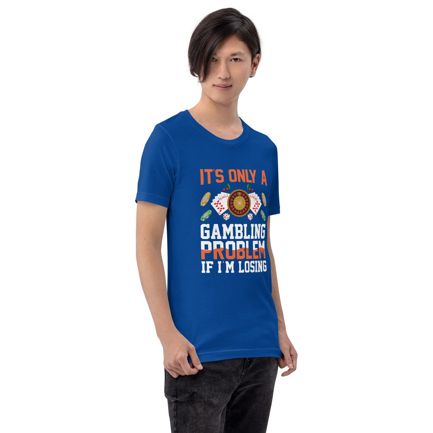 It's only a Gambling Problem, if I am losing - Unisex t-shirt by DarkByteGear
