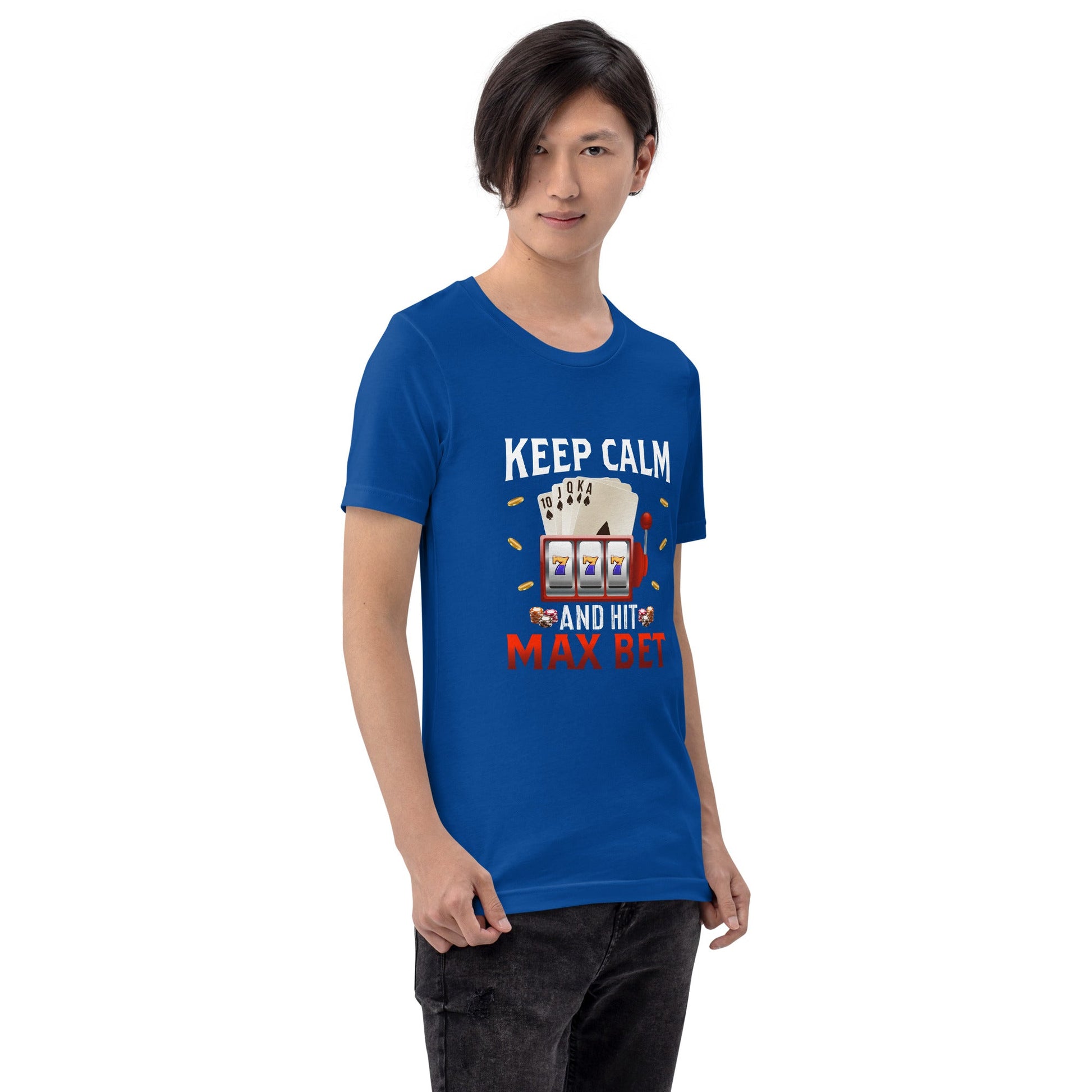 Keep Calm and Hit Max Bet - Unisex t-shirt by DarkByteGear