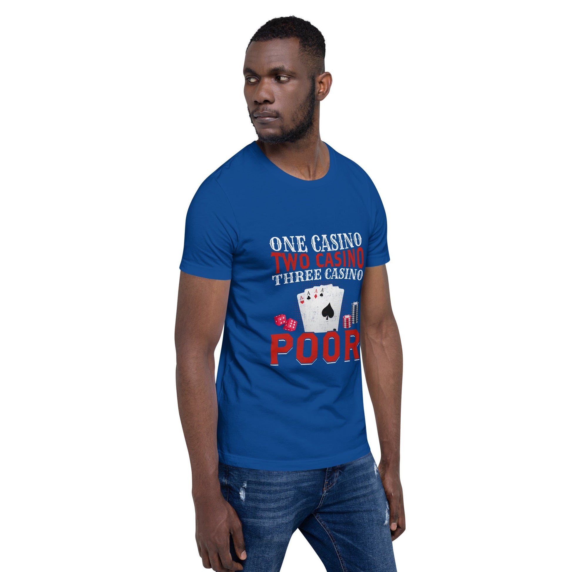 One Casino, Two Casino, Three Casino = Poor - Unisex t-shirt by DarkByteGear