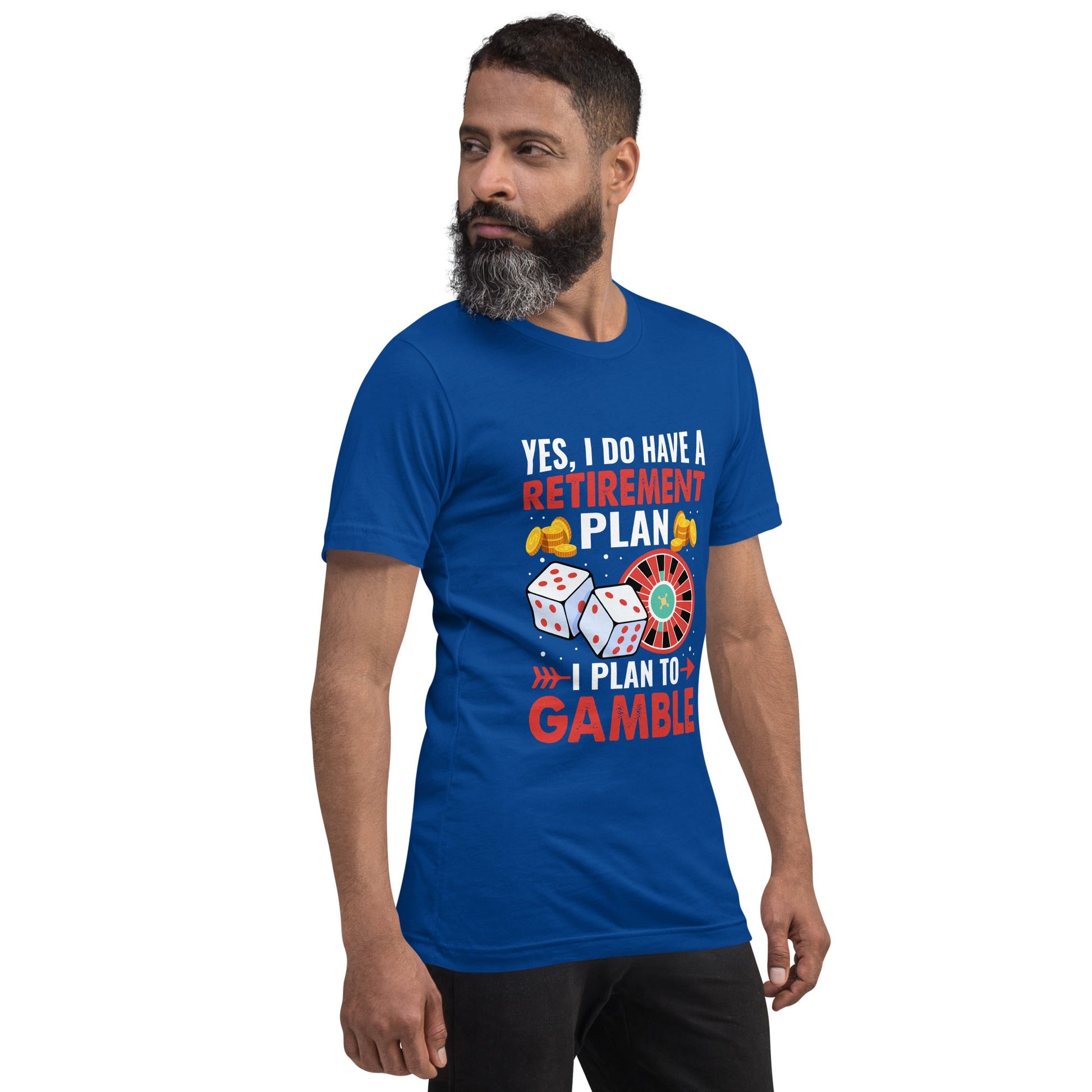 I Have a Retirement Plan; I Plan to Gamble - Unisex t-shirt by DarkByteGear