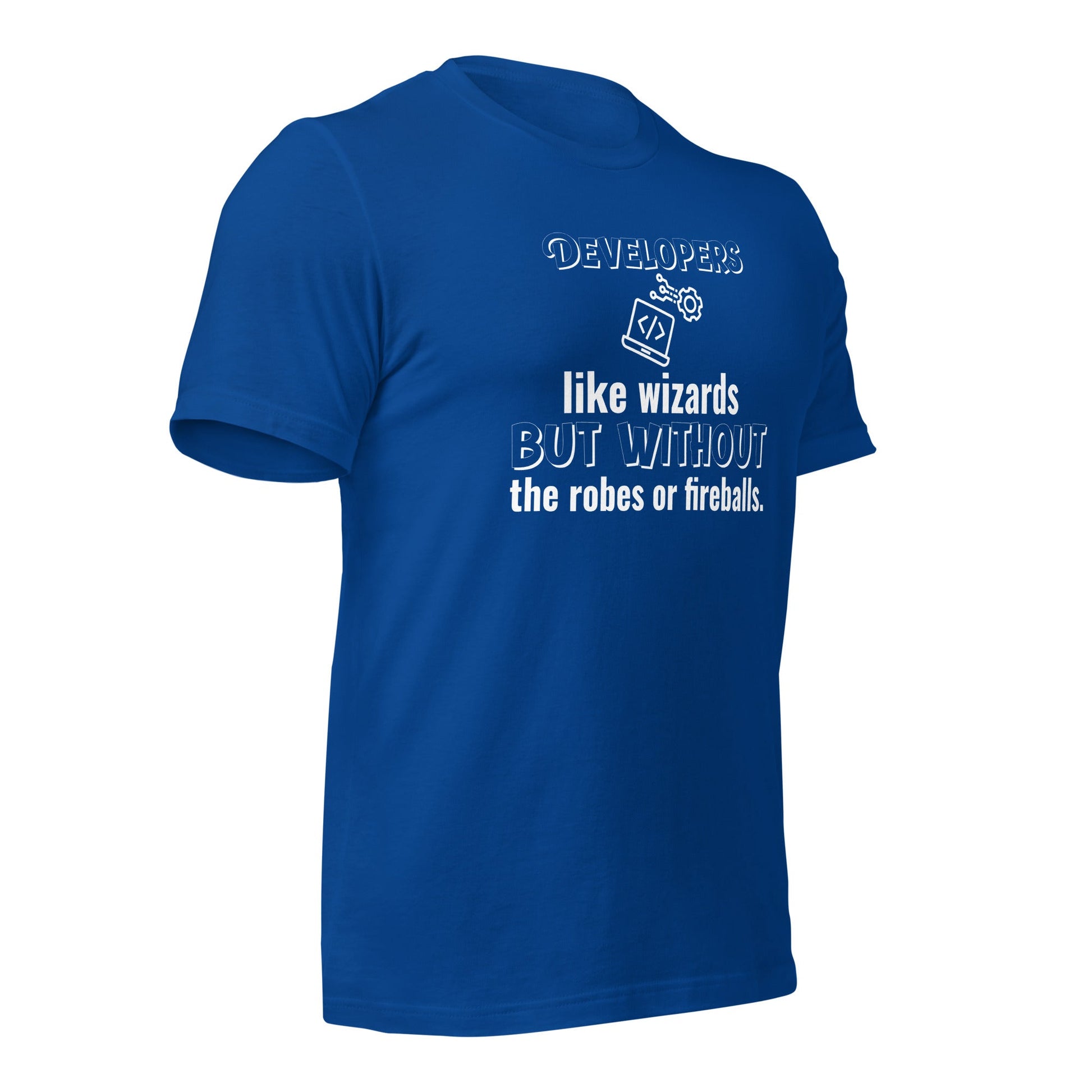Developers: like wizards, but without the robes or fireballs. - Unisex t-shirt by DarkByteGear