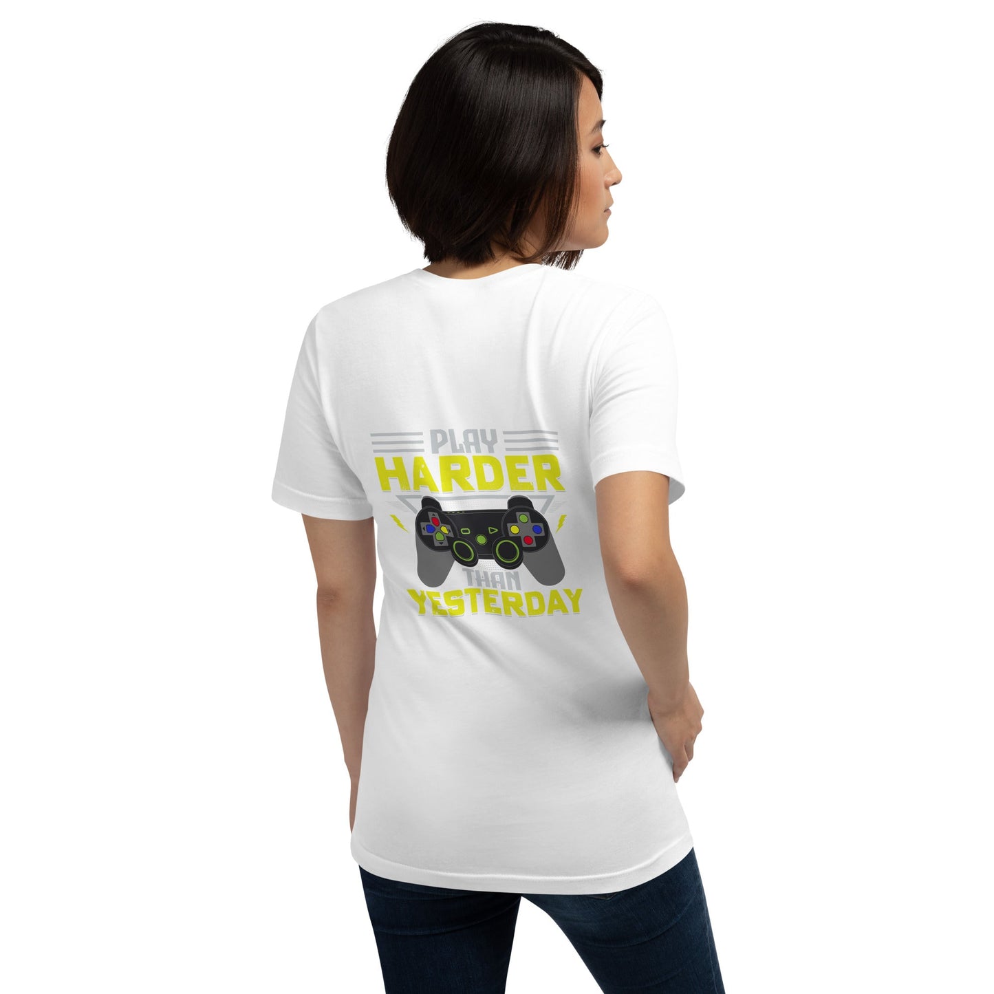 Play harder than Yesterday - Unisex t-shirt ( Back Print ) by DarkByteGear