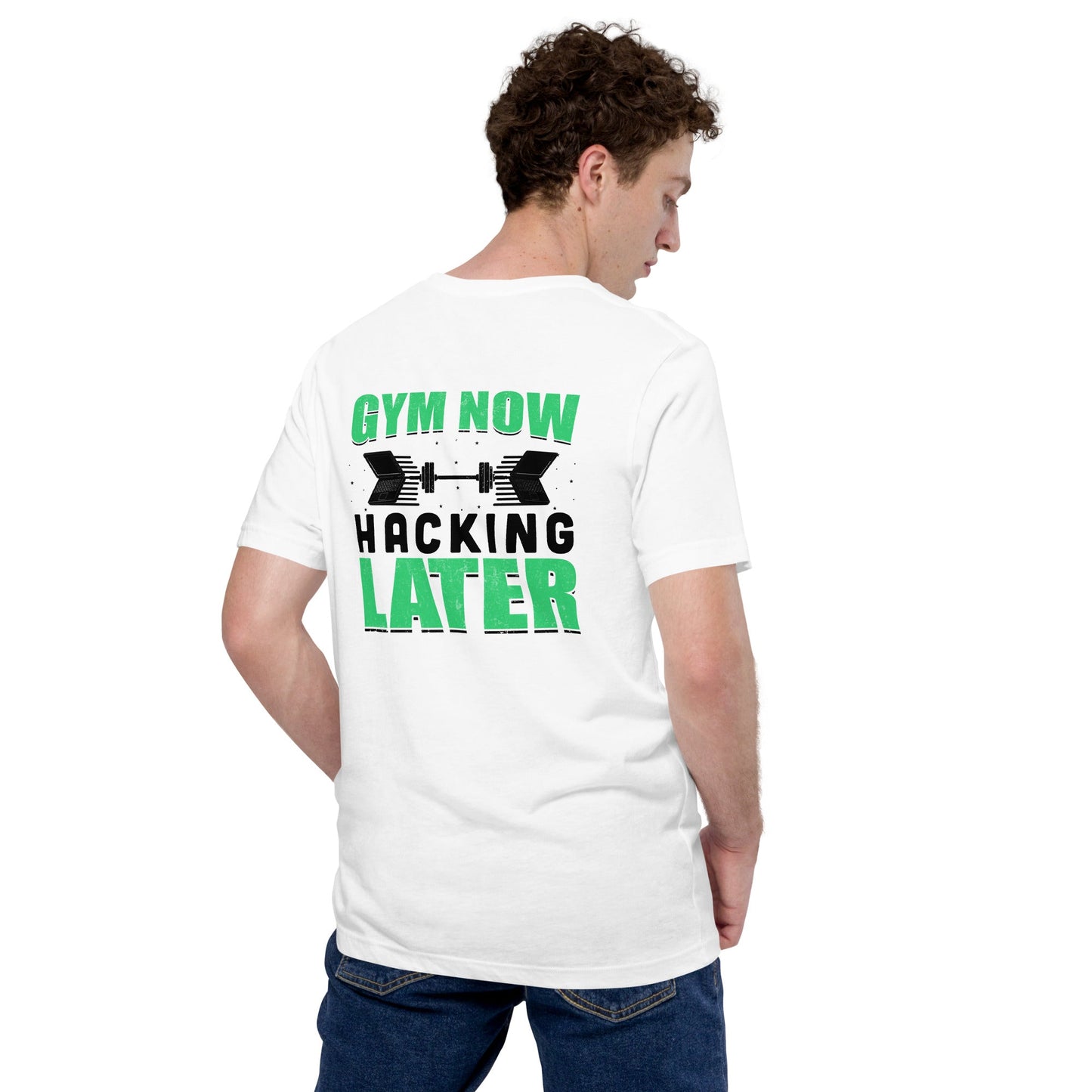 Gym now, hacking later - Unisex t-shirt ( Back Print ) by DarkByteGear