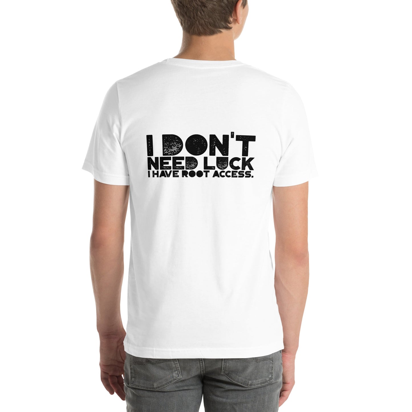 I Don't Need Luck: I Have Root Access - Unisex t-shirt by DarkByteGear