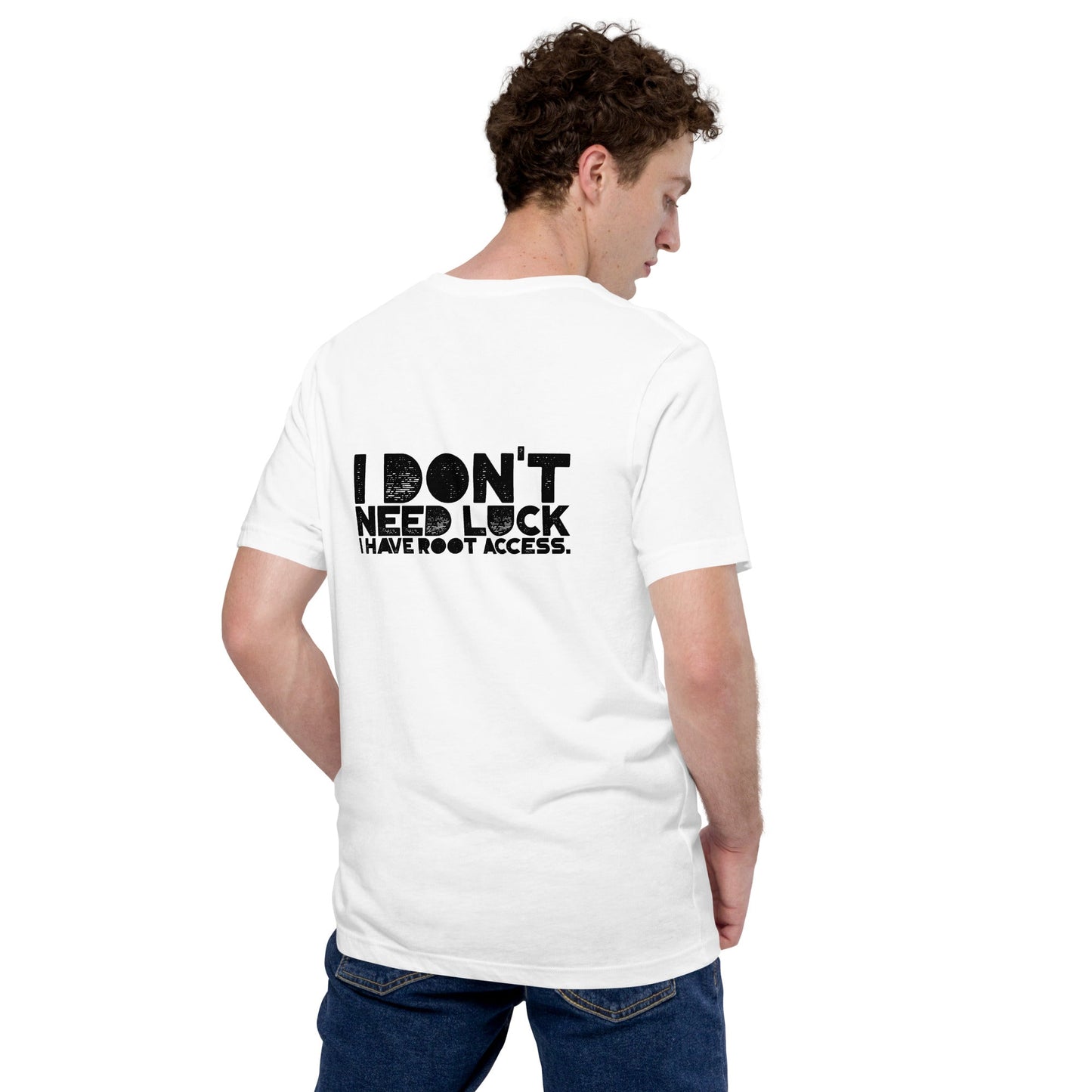 I Don't Need Luck: I Have Root Access - Unisex t-shirt by DarkByteGear