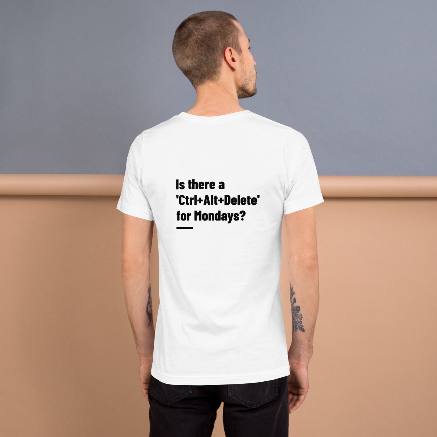 Is there a 'Ctrl+Alt+Delete' for Mondays? - Unisex t-shirt ( Back Print ) by DarkByteGear