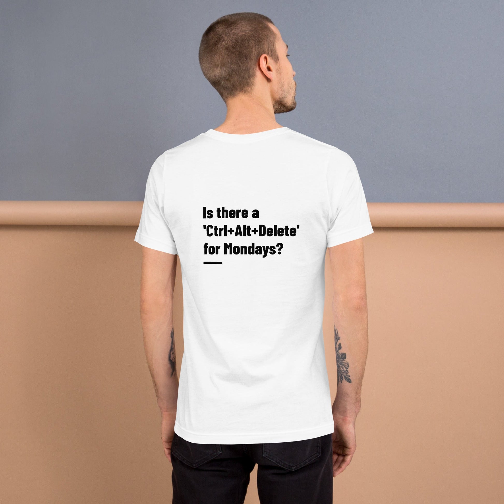 Is there a 'Ctrl+Alt+Delete' for Mondays? - Unisex t-shirt ( Back Print ) by DarkByteGear