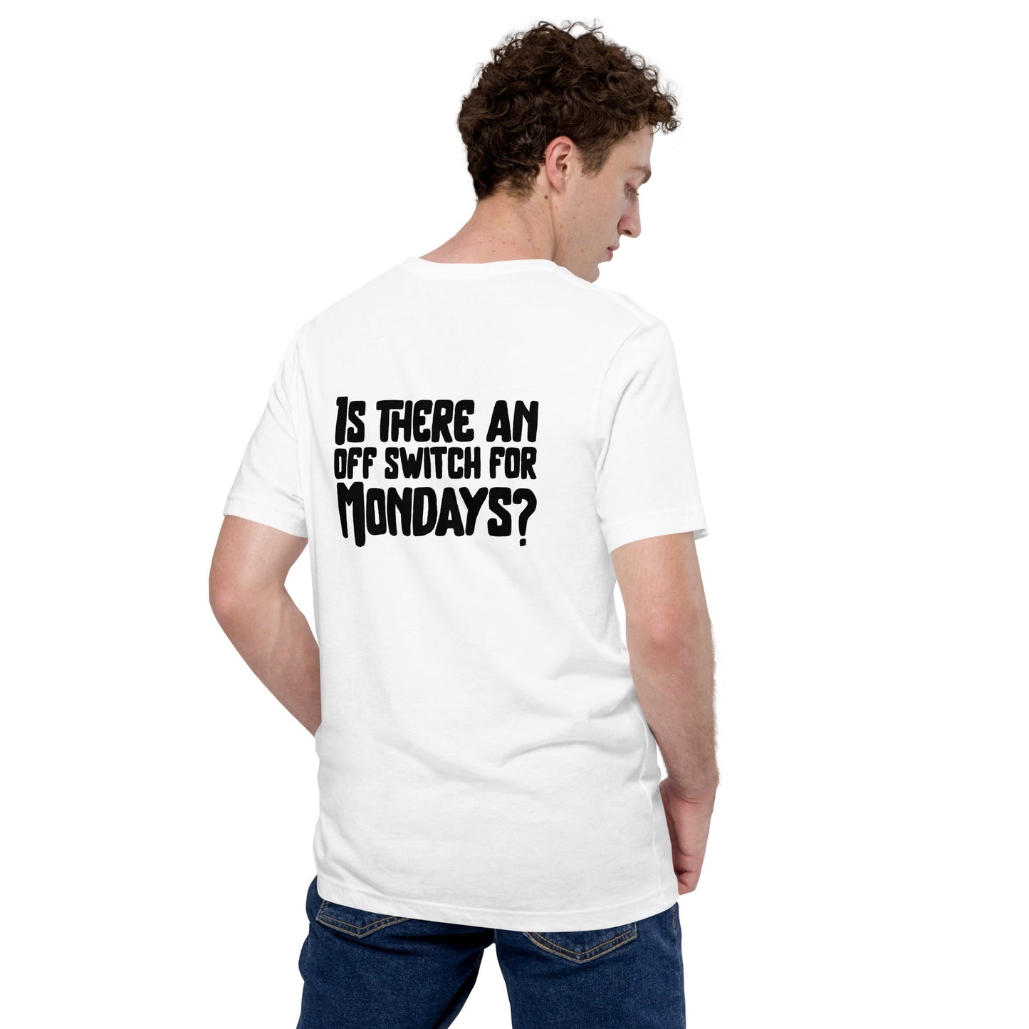 Is there an OFF switch for Mondays? - Unisex t-shirt ( Back Print ) by DarkByteGear