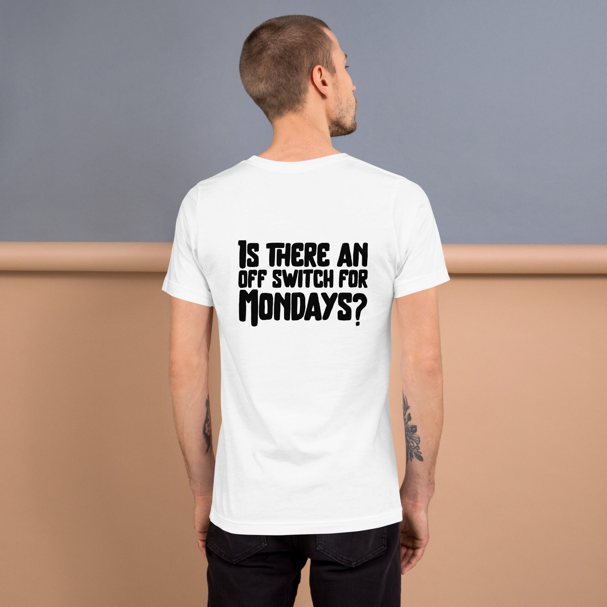 Is there an OFF switch for Mondays? - Unisex t-shirt ( Back Print ) by DarkByteGear