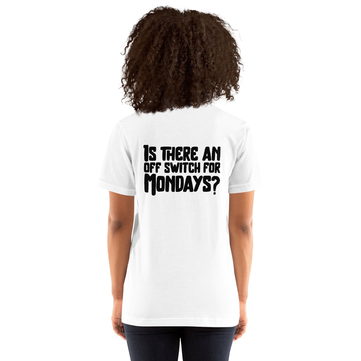 Is there an OFF switch for Mondays? - Unisex t-shirt ( Back Print ) by DarkByteGear