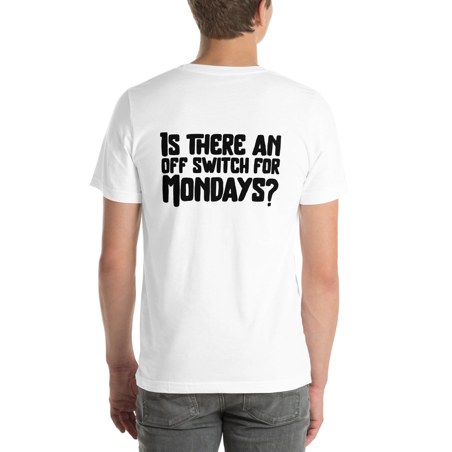 Is there an OFF switch for Mondays? - Unisex t-shirt ( Back Print ) by DarkByteGear